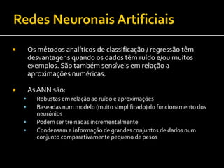Apresentar cada exemplo (xi,di)Calcular a resposta da rede para xi: f(xi)Propagar para trás o erro (construindo a derivada do erro em relação a cada peso)Ao fim de cada época: actualizar os pesosRetropropagaçãoBackpropagation