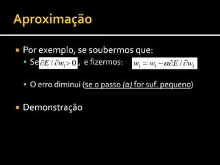 ClassificaçãoQueremos uma função com parâmetros  wij, que dê os seguintes resultados:Que tipo de função é mais adequado?