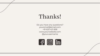 Thanks!
Thanks!
Do you have any questions?
youremail@email.com
+91 620 421 838
www.yourwebsite.com
@yourusername
Do you have any questions?
youremail@email.com
+91 620 421 838
www.yourwebsite.com
@yourusername
 