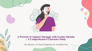 The Ministry of Utmost Happiness by Arundhati Roy
A Portrait of Anjum's Struggle with Gender Identity
: A Comprehensive Character Study
 