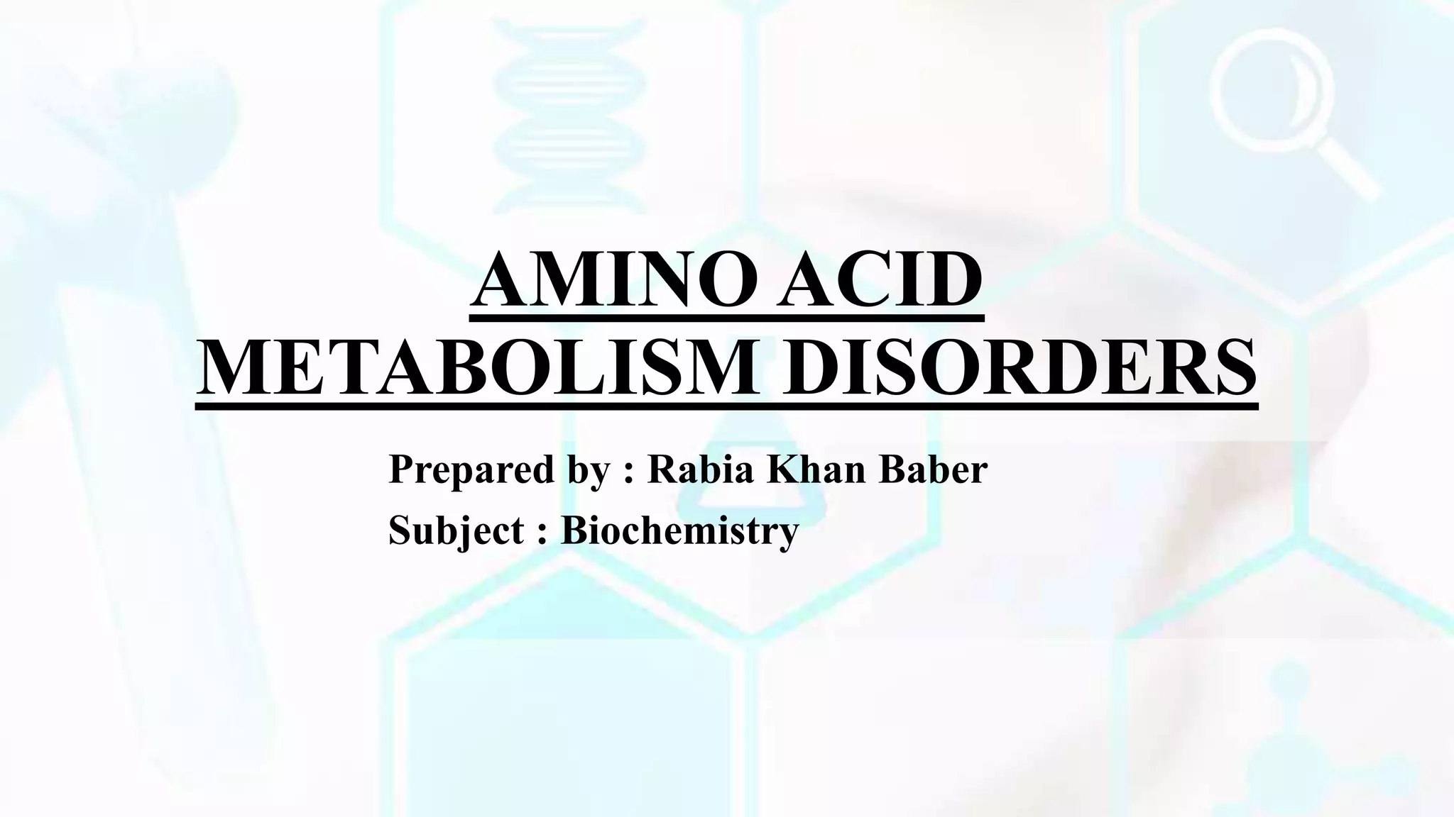 AMINO ACID METABOLISM DISORDERS | PPTX