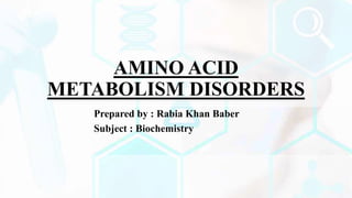 AMINO ACID METABOLISM DISORDERS | PPTX