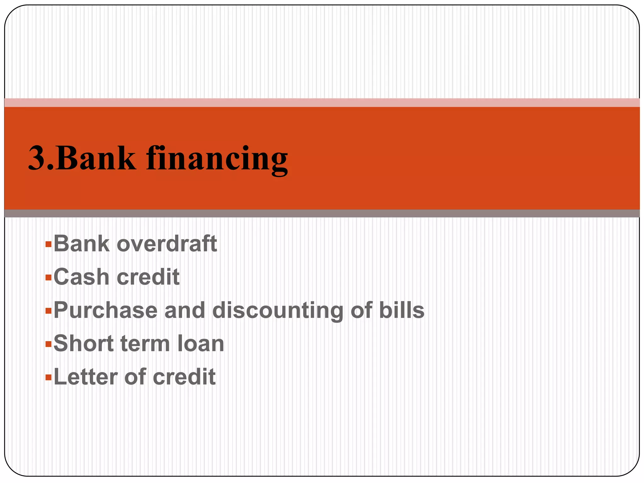   Bank financing