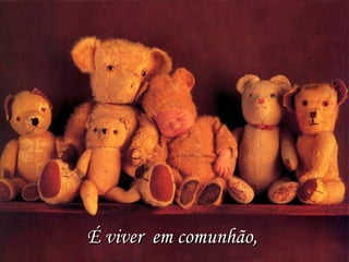 É viver  em comunhão, 