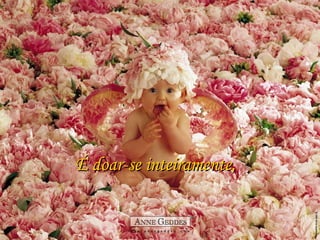 É doar-se inteiramente, 