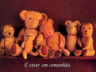 É viver  em comunhão, 