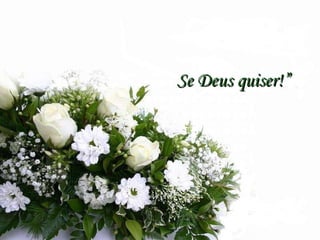 Se Deus quiser!” 