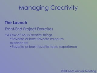 The Launch Front-End Project Exercises A Few of Your Favorite Things Favorite or least favorite museum experience Favorite or least favorite topic experience 