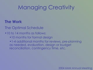 10 to 14 months as follows: 10 months for formal design 1-4 additional months for reviews, pre-planning as needed, evaluation, design or budget reconciliation, contingency time, etc. The Work The Optimal Schedule 