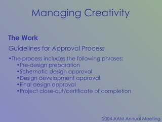 The Work Guidelines for Approval Process The process includes the following phrases: Pre-design preparation Schematic design approval Design development approval Final design approval Project close-out/certificate of completion 