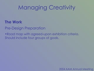 Road map with agreed-upon exhibition criteria. Should include four groups of goals. The Work Pre-Design Preparation 