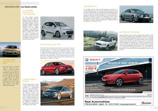 20 21
Du nouveau pour l’A4
Pour 2014, Audi a décidé de nous offrir une nouvelle version de
son célébrissime A4. Au menu, trois carrosseries (berline, Avant
et allroad quattro), dix motorisations différentes allant de 120ch
à 450ch, des finitions améliorées et une entrée de gamme située
à 27.640€. Les motorisations proposées sur ce nouvel A4 seront
également moins gourmandes. Un point important pour une routière
de ce type. A l’extérieur, la belle ne perd rien de sa superbe et de ses
lignes élancées et épurées. On aime !
Un Tiguan très
attendu pour
2014
Prévu pour 2014, le nouveau
Tiguan se déclinera en deux
versions : coupé trois portes
et carrosserie cinq portes à
empattement court ou long. Si
la version définitive n’a pas
encore été aperçue, nous savons
d’ores et déjà que ses lignes
se rapprocheront du concept
crossblue coupé présenté à
Shanghaï. Nous pouvons donc
nous attendre à une allure
sportive pour le SUV compact
vedette de Volkswagen.
La nouvelle
Hyundai i10
s’européanise
La mini citadine coréenne
nous revient plus spacieuse,
offrant ainsi plus d’espace aux
passagers ainsi qu’un coffre de
plus grande capacité. Voici les
principaux défauts du modèle
précédent éliminés. L’intérieur
toujours, avec une montée
en gamme et des finitions et
matériaux de meilleure qualité.
Mais l’évolution de la i10 se
fait aussi à l’extérieur avec
un relifting et des lignes plus
dynamiques et jeunes. Le tout,
en gardant un prix attractif et
une motorisation fiable.
NOUVEAUTES / Les futures sorties
L’Opel Insignia
évolue
En 2014, nous aurons le droit
à une évolution plus qu’une
révolution et heureusement
car il n’y a pas grand-chose à
jeter chez l’Insignia. La berline
allemande revient donc avec
une calandre chromée plus
large qui amène notre regard
vers les nouveaux phares de la
belle. L’intérieur accueille un
nouvel écran tactile alors que
le panneau de commandes a
été simplifié. Confortable et
l’élégante, il fera toujours aussi
bon conduire cette voiture.
Le lifting du Yeti Skoda
Quatre ans après sa sortie, le SUV compact made in Skoda s’offre
un restylage et quelques autres modifications. En effet, ce nouveau
Yeti sera désormais disponible en deux versions, une classique
et l’autre plus baroudeuse. Une grande première chez la marque
tchèque. Côte look sinon, le SUV se met à jour avec les nouveaux
codes stylistiques du constructeur et intègre donc désormais une
nouvelle calandre, de nouveaux phares à l’avant comme à l’arrière
mais surtout de magnifiques feux de jour à LED. Ses équipements
et sa motorisation sont également remis à jour afin d’offrir des
performances et un confort toujours aussi agréables. Sortie prévue
fin 2013.
Audi fête sa TT
En attendant l’arrivée d’une nouvelle génération d’Audi TT, la
marque allemande nous offre une série spéciale rendant hommage
au succès du petit bolide. Avec 500 000 exemplaires produits en 14
ans, la TT a en effet rencontré un beau succès. La TTS Compétition,
produite à 500 unités vient donc célébrer ces 14 ans d’histoire et se
présente en roadster ou coupé et sera disponible en deux coloris,
gris Nimbus ou jaune Imola. Le tout accompagné de jantes 5
branches de 19 pouces, de sièges baquets gris à surpiqûres jaune et
de l’habituel 4 cylindres de 272 ch.
 