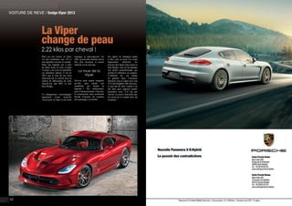 VOITURE DE REVE / Dodge Viper 2013
La Viper
change de peau
2,22 kilos par cheval !
Rare sur nos routes, la Viper
est une institution aux US et
une légende à travers le monde.
Mais une légende qui a subi
de plein fouet la crise et dont
l’avenir a été écrit en pointillés
ces dernières années. C’est en
2013 que le trait de son récit
redevient net et concret avec la
reprise de fabrication de cette
muscle-car, par SRT, et non
plus Dodge.
Ce changement s’accompagne
également d’une nouvelle
vision pour la Viper et son look
atypique et ultra-agressif. En
effet, la nouvelle mouture devra
être plus luxueuse et moins
radicale ou ne sera pas.
La mue de la
Viper
Doit-on pour autant imaginer
qu’elle aura perdu son
instabilité qui faisait sa
légende ? Pas entièrement,
non, et heureusement, Chrysler,
le constructeur, aura seulement
décidé d’ajouter un système
anti-patinage à sa bombe.
Ses lignes ne changent quant
à elles, peu ou prou. Un avant
légèrement redessiné lui
procure des lignes plus pures et
plus fluides, tout en lui gardant
son profil caractéristique qui
justifie la référence au serpent.
L’intérieur lui, est monté
en gamme mais l’essentiel
demeure sous le capot avec son
V10 développant 640 chevaux,
ce qui fait de cette voiture l’un
des plus gros rapports poids/
puissance avec 2,22 kg par
cheval. La crise n’aura donc pas
eu raison de ce reptile hors du
commun !
42
 
