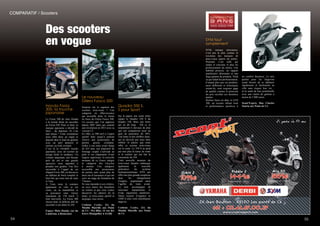 5 5554
Des scooters
en vogue
Honda Forza
300, la touche
japonaise
Le Forza 300 de chez Honda
a la lourde tâche de succéder
au Forza 250. Pour ce faire, la
marque japonaise a décidé de
faire… du Japonais. Et c’est
tant mieux ! Cette orientation
nous offre donc un engin se
plaçant dans le haut de gamme
avec un tarif attractif, et
surtout, un look excitant.
C’est là la véritable touche
japonaise, avec un scooter au
design léché et tendance. Un
volume important, une bécane
près du sol et une gueule
agressive nous appelant à
prendre son guidon. Une fois
succombé à l’appel de cet
élégant Forza 300, on découvre
un tableau de bord complet et
bien fini qui nous met de suite
à l’aise.
A l’aise nous le sommes
également en ville et sur
route, où sa maniabilité et
sa puissance (une vitesse
maximum de 150 km/h !)
font merveille. La Forza 300
réussit donc le difficile défi de
succéder à son aînée la 250.
Espace Moto Honda, rue du
Landreau, à Beaucouzé
Le nouveau
Gilera Fuoco 500
Surprise sur le segment des
scooters trois-roues ! Une
catégorie en effervescence
qui accueille donc le retour
en force du Gilera Fuoco 500.
Un scooter que l’on apprécie
depuis 2007 mais qui connait
une révolution en 2013 avec sa
version LT.
En effet, ce 500 cm3 à l’esprit
sportif était jusqu’à présent
réservé aux possesseurs de
permis grosse cylindrée.
Grâce à son train avant élargi
de 455 mm, son dispositif de
freinage couplé s’activant au
pied et ses clignotants d’une
largeur supérieure, la nouvelle
mouture de ce Fuoco intègre
la catégorie des tricycles
à moteur. Une catégorie
accessible aux possesseurs
de permis auto ayant plus de
deux ans d’assurance et qui ont
suivi un stage de formation de
7 heures.
Si vous répondez à ces critères,
en avez marre des bouchons
en voiture et que vous voulez
découvrir les plaisirs de la
moto, ce trois-roues sportif et
atypique vous ravira.
Cesbron Cycles, ZA du
Moulin Marcille aux Ponts
de Cé - Pro Bike, 14 rue des
frères Montgolfier à Avrillé
Quadro 350 S,
S pour Sport
Sur le papier une seule lettre
sépare le Quadro 350 S du
Quadro 350. Mais une lettre
qui en dit long : 346 cc et
notamment 6 chevaux de plus
que son compatriote pour un
gain de puissance de 30%.
Une lettre et des chiffres donc,
qui ne doivent pas nous faire
oublier le plaisir que nous
offre ce scooter trois-roues
sur la route. Le 350 S ne perd
pas non plus la tenue de route
et le confort qui ont fait la
renommée du 350.
Cette nouvelle mouture du
trois-roues Quadro embarque
également la nouvelle
génération du système
hydropneumatique HTS qui
offre une plus grande souplesse
dans les changements
d’angles, augmentant ainsi
l’agilité du train avant.
Le tout, accompagné de
nouveaux équipements et
d’une ergonomie améliorée.
Venez essayer d’urgence ce
350N S chez votre distributeur
angevin.
Cesbron Cycles, ZA du
Moulin Marcille aux Ponts
de Cé
SYM tout
symplement
SYM, marque taïwanaise,
n’est pas la plus connue ni
reconnue des marques de
deux-roues auprès du public.
Pourtant, c’est celle qui
séduit et convainc le plus les
professionnels du milieu. Une
fiabilité prouvée, un rapport
qualité/prix détonnant et une
large gamme de produits. Voilà
ce qui séduit les professionnels,
d’autant plus que ces produits,
aussi différents et éclectiques
soient-ils, sont toujours gage
de qualité comme le prouvent
les prix récoltés ces dernières
années.
Dernier bijou en date, le GTS
300, un scooter alliant look
et performances sportives à
un confort Business. Le mix
parfait pour les Angevins
ayant besoin de se déplacer
rapidement et facilement en
ville sans risquer leur vie…
ni la santé de leur portefeuille
avec une entrée de gamme à
moins de 5 000 euros.
Scoot’Expert, Rue Charles
Sauria aux Ponts de Cé.
COMPARATIF / Scooters
 