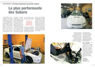 8
de freinage, de suspension,
d’accélération… ». Et Jean-
Christophe d’ajouter « On veut
se donner l’opportunité de tenir
tête à des autos de course. Et
par autos de course, j’entends
Porsche Carrera GT3 RSR ».
Sa précédente Subaru, sur
laquelle il avait travaillé, était
déjà capable de tenir tête aux
GT3 RS qu’il pouvait croiser sur
circuit. Les GT3 RSR, encore
un cran au-dessus, constituent
donc un beau défi à relever
pour Jean-Christophe. Cette
première Subaru, justement,
notre préparateur angevin ne
Si Jean-Christophe a fait de
sa passion son métier, cela ne
l’empêche pas de continuer
de travailler sur ses voitures
pour son plaisir personnel. Il
n’existe aucune lassitude pour
ce fan de mécanique qui s’est
lancé, depuis deux ans, un défi
de taille : préparer la Subaru
Impreza la plus performante
possible sur circuit. On ne
parle pas ici d’un record de
puissance (entre 500 et 600
chevaux tout de même), de
vitesse ou autre mais bien
d’une voiture qui sera « la plus
homogène possible en termes
REPORTAGE / J-Concept, préparateur automobile à Angers
Récompense
« Je dois parfois prendre
le volant des véhicules sur
lesquels je travaille. Ce n’est
bien entendu pas le pire aspect
de ce métier, au contraire.
J’essaye le véhicule afin
de vérifier que les réglages
sont bons. C’est un peu ma
récompense que de conduire de
tels engins. »
l’a pas abandonnée et on la
retrouve en pièces détachées
aux quatre coins de son atelier.
« C’est un
chantier qui
me permet
également
d’apprendre »
Au-delà de la performance
pure, son entreprise est motivée
par le désir de tout faire de A à
Z à sa manière. « C’est aussi un
défi personnel et une bonne pub
pour mon atelier que de monter
la Subaru la plus performante
possible sur circuit en amenant
mes améliorations et ma patte
personnelle. Mon but n’est pas
de monter la Subaru la plus
puissante car il en existe déjà de
700 chevaux. Or, on sait que ce
n’est pas la puissance qui amène
les performances car, arrivé à un
certain niveau, on se bat contre
la machine plutôt que contre
le circuit. » Une bataille qu’il
livrera seul car Jean-Christophe
n’entend pas laisser le volant de
son bijou à quelqu’un d’autre.
On le comprend !
9
La plus performante
des Subaru
Changement
« Chez PSA, nous travaillions
surtout sur la consommation
et les rejets des moteurs. En
comparaison avec ce que
je fais actuellement, je dois
avouer que c’est plus excitant
et gratifiant de travailler sur un
moteur de Porsche afin de le
rendre plus performant. »
Une Subaru un
peu spéciale
« Mon projet comprend
l’installation d’un moteur
bi-turbo alors qu’à l’origine
elle n’en a qu’un seul, c’est
quelque chose d’unique en
France. De plus, j’ai déplacé le
radiateur d’eau à l’arrière pour
la répartition des masses. Les
sièges sont retirés et le poste de
conduite est conçu de manière
à ce que le pilote fusionne au
maximum avec la voiture.
De plus, elle roule vert car
elle tourne au jus de betterave
(E85)…»
Adresse
J-Concept, ZI de
L’éperonnerie, à
Chalonnes-sur-Loire
 