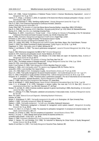 ISSN 2039‐2117                      Mediterranean Journal of Social Sciences                  Vol. 3 (4) January 2012          

Bushe, G.R. (1988), “Cultural Contradictions of Statistical Process Control in American Manufacturing Organizations”, Journal of
        Management, Vol. 14, pp. 19-31.
Cabrera, E. F., Ortega, J., & Cabrera, A. (2003). An exploration of the factors that influence employee participation in Europe. Journal of
        World Business, 38(1), 43-54.
Caves, R.E. and Ghemawat, P. (1992), “Identifying mobility barriers”, Strategic Management Journal, Vol. 13, pp. 1-12.
Cole, R. E. (2001). From Continuous Improvement to Continuous Innovation, (Electronic
version)/ Quality Management Journal, 8(4), 7-21
Crosby, Philip (1997). The Absolutes of Leadership (Warren Bennis Executive Briefing). Jossey-Bass. ISBN 0-7879-0942-4.
Dale, B. G. (1999). TQM: An overview. In B. G. Dale (Eds.), Managing quality (3rd ed., pp. 3-33). Oxford, UK: Blackwell-Business.
Deming, W. E., (1986), Out of the crisis, Cambridge University Press.
Drăgulănescu, N. (2007). Competitiveness Through Quality - A New Challenge for Romania. In Proceedings of the 7th International
        Conference of the Central and Eastern European Countries, Iasi, 5th-6th of December 2007
Edis, M. (1995), Performance Management and Appraisal in Health Services, Kogan Page, London.
El-Khawas, E. (2001). Who's In Charge Of Quality? The Governance Issues in Quality
Assurance. Tertiary Education and Management. Dordrecht: 7(2), p. 111
Evans, J.R., Lindsay, W.M. (2005). The Management and Control of Quality. Sixth Edition. Mason, Ohio: South-Western, Thomson
Everett, C., (2002), Penn States Commitment to Quality Improvement, Quality Progress, Vol. 35, No. 1, pp. 44-49.
Feigenbaum, A., (1991), Total quality control, 3rd edition, McGraw-Hill, NY.
Fletcher, C. and Williams, R. (1992) ``The route to performance management'', Journal of Personnel Management, Vol. 24 No. 10, pp.
        42-7.
Fowler.A, 1990, Performance management: the MBO of ‘90s’? Personnel Management.
Gardell, B. (1977). Autonomy and participation at work. Human Relations, 30, 515–533.
Garvin, D.A. (1986), Quality Problems, Policies, and Attitudes in the United States and Japan: An Exploratory Study, Academy of
        Management Journal, Vol. 29, pp. 653-73.
Ghemawat, P. (1991), Commitment: The Dynamics of Strategy, Free Press, New York, NY.
Hall, R. (1992), “The strategic analysis of intangible resources”, Strategic Management Journal, Vol. 13 No. 2, pp. 135-44.
Handy C B, 1976, Understanding organizations, Penguin books.
Horton, S. and Farnham, D. (1999), Public Management in Britain, Macmillan Press Ltd, London.
Ishikawa, K., (1985), what is total quality control? The Japanese way, Englewood Cliffs, NJ: Prentice- Hall, Inc.
James.M.B., (1978). Leadership (New York: Harper & Row).
Juran, J. M., (1993), Made in U.S.A.: A renaissance in quality, Harvard Business Review, vol. 71 no 4, pp. 42-50.
Kanji, G. K., (1990), “Total quality management: the second industrial revolution”, Total Quality Management, vol. 1 no. 1, pp. 3-11.
Kano, N., (1993), A Perspective on quality activities in American firms, California Management Review, vol. 35 no. 3, pp. 12-31.
Korsgaard, M. A., & Roberson, L. (1995). Procedural justice in performance evaluation—The role of instrumental and non-instrumental
        voice in performance appraisal discussions. Journal of Management, 21, 657–669.
Lawler, E. (1986). High involvement management. San Francisco, CA: Jossey-Bass.
Leiter, M. and Maslach, C., (2002), Beating burnout, Human Resource Management International Digest, Vol. 10, No. 1, pp. 6-9.
Locke, E. A., & Schweiger, D. M. (1979). Participation in decision making: One more look. In B. M. Staw (Ed.), Research in
        organizational behavior (Vol. 1, pp. 265–340). Greenwich, CT: JAI Press.
McAdam, R. and Kelly, M., (2002) A business excellence approach to generic benchmarking in SMEs, Benchmarking: An International
        Journal, Vol. 9 No. 1, pp. 7-27.
Miller, K. I., & Monge, P. R. (1986). Participation, satisfaction and productivity: A meta analytic review. Academy of Management Journal,
        29, 727–753.
Miven, P.R. (2005). Balanced Scorecard Diagnostics: Maintaining Maximum Performance,
Hoboken, NJ: Wiley
Morgan, C., & Murgatroyd, S. (1997). Total quality management in the public sector. Buckingham, UK: Open University Press.
Oakland, J. (1989). Total quality management. Oxford, UK: Heinemann.
Oakland, J., (2000), Total quality management – Text with cases, 2nd edition, Butterworth Heinemann.
Otley, D. (1999), ``Performance management: a framework for management control systems research'', Management Accounting
        Research, Vol. 10, pp. 363-82.
Parnell, J. A., Bell, E. D., & Taylor, R. (1992). The propensity for participative management: A conceptual and empirical analysis. Mid-
        Atlantic Journal of Business, 28(1), 31.
Prahalad, C.K. & Hamel, G. (1990). “The core competence of corporations”. Harvard Business Review, 79-91.
Ramirez, C. & Loney, T., (1993), Baldrige award winners identify the essential activities of a
successful quality process”, Quality Digest, , pp. 38-40.
Rogers, S. (1994), Performance Management in Local Government, Longmans, Essex.
Saraph, V., Benson, P.G. and Schroeder, R.G. (1989), “An Instrument for Measuring the Critical Factors of Quality Management”,
        Decision Sciences, Vol. 20, pp. 810-29.
Sashkin, M. and Kiser, K.J. (1991), Total Quality Management, Ducochon Press, Seabrook, MD.




                                                                                                                                       89
 