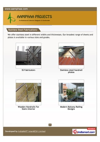 Stainless Steel Fabrications:

We offer stainless steel in different widths and thicknesses. Our broadest range of sheets and
plates is available in various sizes and grades.




               SS Fabricators                            Stainless steel handrail
                                                                  photos




           Wooden Handrails For                          Modern Balcony Railing
              Stairs Interior                                   Designs
 