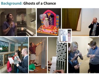 Background:	
  Ghosts	
  of	
  a	
  Chance	
  
 