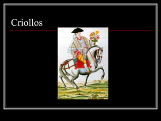 Criollos
 