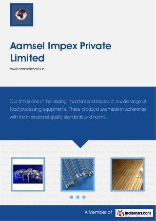 A Member of
Aamsel Impex Private
Limited
www.aamselimpex.in
Conveyor Belting Heavy Duty Modular Belting Metal Belt Spiral Woven Belts Straight
Conveyer Goztepe Cutting Machinery Goztepe Graders Machinery Goztepe Process
Machinery Goztepe Washers Machinery Goztepe Canning lines Goztepe Cherry Processing
Line Goztepe Cherry Pitter Goztepe Drying Lines Goztepe Freezer Goztepe Pepper Processing
Lines Goztepe Pickle Processing Lines Goztepe Roasting Lines Conveyor Belting Heavy Duty
Modular Belting Metal Belt Spiral Woven Belts Straight Conveyer Goztepe Cutting
Machinery Goztepe Graders Machinery Goztepe Process Machinery Goztepe Washers
Machinery Goztepe Canning lines Goztepe Cherry Processing Line Goztepe Cherry
Pitter Goztepe Drying Lines Goztepe Freezer Goztepe Pepper Processing Lines Goztepe Pickle
Processing Lines Goztepe Roasting Lines Conveyor Belting Heavy Duty Modular Belting Metal
Belt Spiral Woven Belts Straight Conveyer Goztepe Cutting Machinery Goztepe Graders
Machinery Goztepe Process Machinery Goztepe Washers Machinery Goztepe Canning
lines Goztepe Cherry Processing Line Goztepe Cherry Pitter Goztepe Drying Lines Goztepe
Freezer Goztepe Pepper Processing Lines Goztepe Pickle Processing Lines Goztepe Roasting
Lines Conveyor Belting Heavy Duty Modular Belting Metal Belt Spiral Woven Belts Straight
Conveyer Goztepe Cutting Machinery Goztepe Graders Machinery Goztepe Process
Machinery Goztepe Washers Machinery Goztepe Canning lines Goztepe Cherry Processing
Line Goztepe Cherry Pitter Goztepe Drying Lines Goztepe Freezer Goztepe Pepper Processing
Lines Goztepe Pickle Processing Lines Goztepe Roasting Lines Conveyor Belting Heavy Duty
Our firm is one of the leading importers and traders of a wide range of
food processing equipments. These products are made in adherence
with the international quality standards and norms.
 