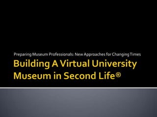 Preparing Museum Professionals: New Approaches for Changing Times
 