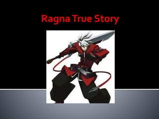 RagnaTrue Story
 