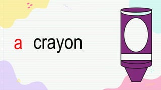 crayon
a