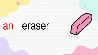 eraser
an