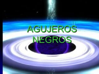 AGUJEROS NEGROS 