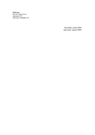 Endereço:
Rua do Colégio Novo
Apartado 6153
3001-802 COIMBRA-PT
Recebido: junho/2004
Aprovado: agosto/2004
 