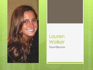 Lauren
Walker
Visual Resume
 