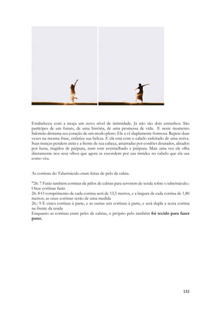 de Salomão. A Liteira simboliza a Obra do Espírito, seus ministérios, seus serviços, as Operações espirituais. Simboliza o Reino. A Sunamita representa a Igreja vendo desfilar diante dela, enfeitada por colunas de areia e pó que ascendem aos céus, perfumada com incenso e revestida de amor, ao Ministério do Espírito. Que possui o seu perfume. A Igreja não é o Ministério. A Igreja não é o Serviço. A Igreja não é sua Obra. O Reino é eterno, não tem inicio nem fim, mas sua existência só tem significado no amor que o Espírito possui pela Igreja. A glória de Deus é tremenda, sua magnificência chega a ser ultrajante. O universo é criado pela palavra de sua boca, estendendo-se pelo cosmos, em trilhões de quilômetros. Centenas ou milhares de galáxias declaram em alto e bom som a sua grandeza. Mas o que mais nos emociona em toda a existência é o amor com que as filhas de Jerusalém tecem um manto de púrpura. O universo toma outro sentido diante do amor. Diante da vida e da perspectiva da vida eterna, não baseada na servidão, na obrigação, antes no amor. Não nos perturba a grandeza de Deus, o homem nasce nela, vive nela e morre nela. Mas deslumbra-nos o seu tremendo amor. As colunas de prata chamam a atenção para um gesto de sacrifício. Elas lembram as 30 dracmas de prata atiradas no chão do santuário por um homem que se deu conta da vilania de seu ato, lembram os pratos que conduziam o sangue das vítimas até o interior do santo dos santos. Lembram o preço de um irmão vendido pelos seus irmãos a um grupo de comerciantes. A um grupo de mercadores, do mesmo tipo que eleva o pó aos céus ao passar com suas grandiosas caravanas cheias de objetos, mirra, tapeçaria e até escravos. 
As colunas da Obra, do Ministério, do Serviço, das Realizações, do Reino, são de PRATA. Apontam para o preço paga para Salvação, preço pago para Redenção, num ato de amor intencional. E espetacular. 
A púrpura exalta a REALEZA. Que nos evoca o PODER e a AUTORIDADE. Uma das características do Ministério é a cor púrpura. Demônios se ajoelham, gritam, são expelidos, poderes malignos são destruídos, pela manifestação dessa Autoridade e deste Poder. O Evangelho é revestido de Autoridade e as filhas de Jerusalém o revestiram. De Jerusalém sairão os apóstolos, lá a Igreja receberá a Autoridade e o Poder. 
“Ficai em Jerusalém até que do alto sejais revestidos de PODER” 
E nos evoca uma Jerusalém celestial de onde anjos, espíritos ministradores, foram enviados para derramarem o poder sobre a Igreja que nascia no último dia de uma festa movida a VINHO. A festa de Pentecostes ou festa das semanas é a festa da colheita e na época de Sunamita é profundamente associada a festa de Benjamim. Comparo os anjos às filhas de Jerusalém neste instante, quando refiro-me a Jerusalém celestial. A palavra “espírito” tanto em grego como em hebraico são do gênero feminino. Ainda guardamos a identidade feminina para a palavra “alma” na língua portuguesa. Embora o conceito de masculino ou feminino não se aplique aos anjos, fica uma sombra, lúdica, porque em relação a Igreja Terrena que é a Sunamita, os anjos são certamente as filhas de Jerusalém. Eles são nobres, separados, pertencem a cidade, moram nela, habitam nela, possuem casas e propriedades hereditárias. Nós ansiamos viver a riqueza celestial. Os anjos VIVEM nela. Nós ansiamos alcançar a Jerusalém que é do alto. Os anjos MORAM nela. O mistério do PODER concedido à IGREJA está profundamente associada a ministração angelical. E fica uma outra grandiosa revelação neste texto. As filhas de Jerusalém não enfeitaram o assento por obrigação. Mas porque amavam a Salomão. 
Assim como o púrpura evoca o Poder do Espírito, o “amor” das filhas de Jerusalém evoca algo que foi falado poucas vezes. Ou quase e nunca. Os anjos eleitos AMAM a Deus. E seus atos são movidos não por SUBORDINAÇÃO. Mas por lealdade, fruto de amor profundo.  