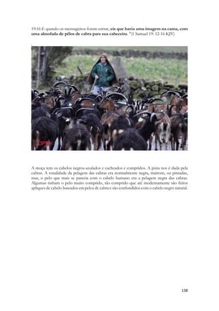 era um homem pobre, então ela iria pedir que fossem presenteados a ela por seus amigos, adereços, para que ela se apresentasse mais bonita. 
O pai do noivo após haver verificado que todos os preparativos na casa da noiva foram realizados, daria permissão para o seu filho para trazer a noiva à sua casa. O noivo reuniria os seus amigos que o ajudariam a se vestir com roupas bonitas. Seria perfumado com incenso e mirra. Usaria uma coroa de ouro ou teria uma guirlanda de flores colocada em sua cabeça para que pudesse se parecer o mais próximo possível com um rei. 
Os amigos estariam fazendo uma brincadeira - iriam se curvar diante dele como se o noivo fosse um membro da realeza - Uma banda de músicos e cantores iria acompanhá-los. Alguns convidados do casamento estariam esperando ao longo do caminho para levar o grupo de amigos e ao noivo para a casa da noiva e o cortejo nupcial se juntaria aos amigos do noivo Quando chegassem à casa da noiva, o noivo, seus amigos e os convidados expressariam sua alegria cantando. o Esposo "tomaria" a sua esposa e a levaria para fora da casa de seu pai. Hoje, é normal aquele que preside uma cerimônia de casamento dizer: "Você toma esta mulher como sua legítima esposa?" Provavelmente a parte mais emocionante da cerimônia de casamento é quando o noivo 
"Toma ou recebe" a noiva. Onde o noivo vai fazer isso dependerá de sua condição social. Se você fosse rico, provavelmente já teria um lugar preparado para dois. Se fosse pobre iria para a casa dos pais do noivo. 
O cortejo nupcial partiria da casa dos pais da noiva e iria para a casa do noivo, onde se realizaria o banquete de casamento. Esperando a procissão e atentos à voz de alegria e celebração, os outros convidados da noiva e suas madrinhas se juntariam ao cortejo nupcial ao longo do caminho. 
Uma vez que as ruas eram muito escuras, era necessário para quem viaja à noite, levasse uma lanterna ou uma lâmpada. O termo "tomar as suas lâmpadas" significava que os convidados estavam prontos e esperando para fazer parte da celebração. Algo como ter feito um convite. Sem uma tocha ou uma lâmpada não poderiam juntar-se a procissão nem  