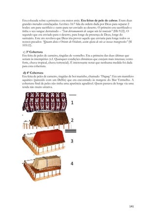 Estabeleceu com a moça um novo nível de intimidade. Já não são dois estranhos. São partícipes de um futuro, de uma história, de uma promessa de vida. E neste momento Salomão derrama seu coração de um modo pleno. Ele a vê duplamente formosa. Repete duas vezes na mesma frase, enfatiza sua beleza. E ela está com o cabelo enfeitado de uma noiva. Suas tranças pendem atrás e a frente de sua cabeça, amarradas por cordões dourados, alisados por hena, tingidos de púrpura, num tom avermelhado e púrpura. Mais uma vez ele olha diretamente nos seus olhos que agora se escondem por usa timidez no cabelo que ela usa como véu. 
As cortinas do Tabernáculo eram feitas de pelo de cabra. 
"26: 7 Farás também cortinas de pêlos de cabras para servirem de tenda sobre o tabernáculo.: Onze cortinas farás 
26: 8 O comprimento de cada cortina será de 13,5 metros, e a largura de cada cortina de 1,80 metros; as onze cortinas serão de uma medida 
26.: 9 E cinco cortinas à parte, e as outras seis cortinas à parte, e será dupla a sexta cortina na frente da tenda 
Enquanto as cortinas eram peles de cabras, o próprio pelo também foi tecido para fazer pano. 
 