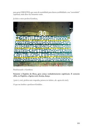 A vitória sobre o poder das trevas tinha duas partes. Uma era o sacrifício do Calvário. Cabrito sendo sacrificado. A segunda, bem mais sinistra, envolvia um CONFRONTO dentro da região da morte, dentro de lugares e regiões espirituais por nós desconhecidas, onde eventos proféticos também não revelados, ocorrerão. Num mundo que não conhecemos, numa dimensão que abrigava ou ainda abriga aos mortos, imaginada com separações, com regiões de vários nomes no grego e no hebraico, Jesus realizou coisas que não estão descritas nas Escrituras. Coisas das quais só sabemos os resultados. Pregou o Evangelho aos mortos. Não sabemos se a todos ou se somente par os que morreram no Diluvio. Não sabemos qual o grau de consciência, de suas almas ou de seus espíritos. A realidade que se descortina é a de consciência após a morte, que já tinha sido referenciada na parábola de Lázaro. Mas só que em Lucas era somente uma parábola, aqui é um evento profético e não uma parábola. 
Algumas denominações se abrigam em visões doutrinárias especificas sobre a morte para não comentar ou meditar em tais versos. Há uma doutrina sobre o “sono da morte” em que os mortos não estariam conscientes. Há a visão do “desaparecimento” do espírito/alma humana e que ele só seria “recomposto” durante a segunda vinda de Cristo. 
Mas não é isto que os textos nos conduzem a entender. 
Não temos respostas absolutas porque Deus encobriu para nós seres humanos parte dessas realidades. Seu amor, sua graça e sua misericórdia são maiores e mais profundas que o abismo sobre o qual vivemos. 
E em seu maravilhoso amor ele simplesmente foi até o pior lugar do universo, para o mais distante deserto. Ai a beleza do segundo bode. 
VIVO. 
Ele desceu lá como se fosse um morto. Só que a morte não tinha direitos sobre ele. Ele SUBVERTEU o sistema. Ele deu um “loop” na programação, ele destruiu a morte de dentro dela mesma, ele afrontou a dimensão das trevas, ele entrou voluntariamente na prisão e em vez de ficar encarcerado ou preso, explodiu as suas portas e detonou o império das trevas. Lá no hades, ou região da morte, Jesus simplesmente fez o que já tinha feito lá sobre o cume do Hermon. Transfigurou-se. Lá ele cumpre o mistério do profeta que morreu no interior do grande peixe. Jesus é o único ser humano que morto intercedeu a Deus e Deus o escutou de dentro da morte. Porque ainda que fisicamente morto, Jesus estava numa condição única, estava ESPIRITUALMENTE VIVO. Jesus era um semimorto, um vivo entre os mortos, “fingindo de morto” por assim dizer. 
Prenderam o cara errado. Ele não é uma alma sujeita às leis da vida e da morte, aos mistérios do universo ou a algum tipo de administração da morte exercida pelo tal do Azazel. Azazel significa, Condenação, Desolação. Tanto faz se era um espírito da alta administração do inferno, uma potestade ou se outro nome para Satanás. Não devia ter recebido aquele bode. 
Essa é a representação simples por detrás do segundo bode. O bode que por sua vez simbolizava a IMORTALIDADE. Jamais seria capturado novamente. Jamais seria oferecido pela segunda vez como sacrifício. Os cabritinhos tinham que ser gêmeos, ou idênticos. Mesmo que fosse achado, no próximo ano, já não se enquadraria nas condições. 
É a voz do texto de apocalipse: 
 