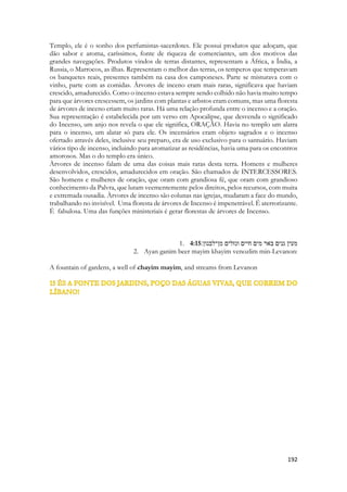 conhecimento do papel do cérebro ou conhecimento das funções cerebrais e cognitivas a partir da mente. Mas a alma humana não habita um lugar geográfico determinado pela fisiologia humana. Nós somos mais que ossos, músculos e sangue, uma cadeia de proteínas e enzimas, fenômenos físicos, químicos e elétricos. Nós transcendemos a matéria na qual habitamos, temos dimensões espirituais. O ser humano possui dimensões divinas a ele doadas em sua concepção, uma alma e um espírito. Duas realidades que se misturam, complementam-se, duas dimensões espirituais profundamente interligadas. Mente e coração, psique e pneuma, nefesh e ruah, alma e espírito. A psicologia é uma ciência cuja área de atuação é o estudo do comportamento e do pensamento, da alma humana. O coração é nas Escrituras sinônimo do “homem oculto do coração”, sinônimo do espírito humano que é chamado de “lâmpada do senhor”, outras vezes de “nosso interior”. Aquilo que move nosso “coração” espiritual reflete muitas vezes no “coração” físico. Nossas emoções exercem profundo papel sobre nossas reações físicas. Os egípcios compreendiam o coração como centro do ser humano. E veja que eles não dividiam o ser humano em duas partes espirituais como nós, mas pelo menos em sete ou nove partes! Como se possuímos ao invés de um, sete espíritos e umas duas almas. E mesmo assim, o coração era tão importante que ele é que seria, segundo o livro dos mortos, pesado numa balança do juízo diante de seus maiores deuses, e se estivesse PESADO, faria a balança descer e condenar o morto a perda definitiva de sua essência. 
O coração que Salomão cita é o que os poetas conhecem muito bem e seu reflexo no coração que os médicos conhecem muito pouco. Apesar de eventualmente realizarem até transplantes. (Essa citação é inspirada em o Homem, Esse Desconhecido). 
Salomão brinca com ela, as traduções repetem a essência de que o amor é mágico. 
Lucas e Luan 
Fui enfeitiçado por ela Ela é a razão dessa dor Bebo sofro choro por ela Dou a vida por esse amor 
É tão profunda essa ligação entre o sentimento e o comportamento humano que há uma indústria mercadológica sobre ao amor hoje em dia, há ainda a prática de feitiçaria para que pessoas consigam uma grande paixão. 
Milhares de pessoas buscam todos os dias em qualquer tipo de poder, ritual, simpatia, ou invocação, não importa a fonte, vudu, feitiçaria, macumba, candomblé , magia negra ou branca, azul, musgo-esverdeada, no misticismo, numa “poção”, em algo que possa obrigar  