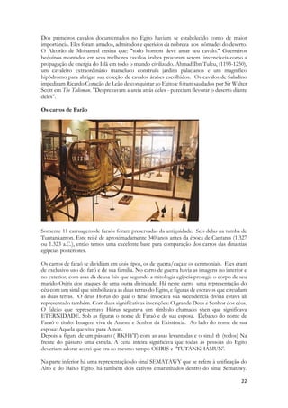 Cedar (Quedar) era uma antiga região da Arábia, significa "cedro", uma região onde deveriam haver bosques frondosos de árvores de cedros. Os Cedros permanecem verdes durante todas as estações. Numa padraria coberta de neve eles se destacariam como as únicas árvores verdes. Ela irrita as filhas de Jerusalém com a suprema ousadia, comparando-se ao mesmo tempo com as tendas dos árabes que descendem de Ismael e com aquilo que elas consideram mais sagrado na capital de Israel, ao templo. 
Ismael era filho que Abraão teve de uma escrava, Hagar. Hagar foi expulsa de casa por sua senhora, Sara, esposa de Abraão. Vagando no deserto da Arábia ela se aproxima do bosque de cedros sem provisões, sem destino e sem condições de alimentar a criança que agora desfalece sobre uma rocha próximo a Cedar. Hagar se afasta para não ver o jovem morrer. Então um anjo aparece a jovem escrava e lhe provê as condições de sobrevivência para ela e seu filho. E ainda lhe concede uma promessa. Da promessa concedida a Hagar hoje temos o mundo árabe (em árabe: ال عال م ال عرب ي , transl. al-'Alam al-'Arabi), relativo ao conjunto de países que falam o árabe e se distribuem, geograficamente, do oceano Atlântico, a oeste, até o mar Arábico, a leste, e do mar Mediterrâneo, a norte do Corno de África, até o nordeste do oceano Índico. É constituído por 22 países e territórios com uma população combinada de 360 milhões de pessoas abrangendo o Norte de África e a Ásia Ocidental. 
 