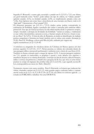 consegue fitá-la, ela é seu grandioso amor, sua paixão juvenil, ele queima por dentro, fica profundamente perturbado. 
Esse olhar é para ele a morte. Morte dos subterfúgios, das armações, da camuflagem, da brincadeira. 
Certa feita Moisés pediu a Deus para avistá-lo, mas a resposta é que ele não poderia fitar seu rosto, somente observá-lo a passar de costas. O Israelita temia a visão dvina, porque ver a Deus significava estar frente a frente com um poder tão glorioso e admirável que o ser humano se desfaria. 
https://drive.google.com/file/d/0B_fUj9Htg3KaaTU0SHY4MzMtS2c/edit?usp=sharing 
Daniel cai prostrado ao ver o anjo que lhe vem ao encontro, Davi também diante do anjo do juízo em Jerusalém, o profeta João desfalece ao ter a visão de Cristo glorificado. 
Jesus afirma que somente os de coração limpo poderão no futuro ver a Deus. 
Mas, em Cantares, a ordem natural das coisas é mudada. Salomão representa ao Espírito de Deus. E é ele que se diz perturbado. A IGREJA mira os olhos de Deus, olha profundamente para ele através de sua expressão de vida, de comunhão, de oração, de súplica, de adoração e de Intercessão. E ao fazer, ao derramar pelo seu espírito as aspirações mais profundas de seu coração, não é ela que MORRE... É Deus que vira seu rosto de lado. Espiritualmente falando, como se envergonhado. A suplica da Igreja move o coração de Deus de um modo que sequer somos capazes de entender. Não é sem razão que as Escrituras dizem que muito pode um justo em suas orações. 
É um momento de grandiosa emoção, compartilhada por somente duas pessoas naquele salão. Ou três. Salomão e sua mãe, Betseba que sabe muito bem quem é aquela menina, afinal ela esteve presente em seu casamento. Os outros olhares são de CIUME. Muito cíume. Ao fazer o que faz, Sunamita está CONFRONTANDO seu amor ao de TODAS as outras mulheres ali presentes, fazendo uma invulgar aposta em si mesma! 
1. 6:6שׁניך כעדר הרחלים שׁעלו מן־הרחצה שׁכלם מתאימות ושׁכלה אין בהם׃ 
2. Shinayikh keeder harkhelim shealu min-harakhtza shekulam matimot veshakulah ein bahem: 
3. Thy teeth [are] as a flock of sheep which go up from the washing, whereof every one beareth twins, and [there is] not one barren among them.  