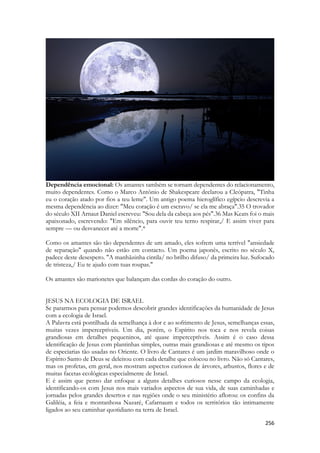 É o ESPIRITO de DEUS que reconhece e dignifica sua Igreja. As muitas mulheres de Salomão eram fruto de acordos políticos. Alexandre O Grande, por exemplo casou com pelo menos duas mulheres, Roxana, filha de um nobre pouco importante, e a princesa persa Estatira, filha de Dario III. Getúlio Vargas casou-se, em 1911, com Darcy Lima Sarmanho, com quem teve cinco filhos: Lutero Vargas, Getulinho, que morreu cedo, Alzira Vargas, Jandira e Manuel Sarmanho Vargas, (o Maneco). Este casamento foi um ato de conciliação, pois as famílias dos noivos eram apoiadoras de partidos políticos rivais na Revolução Federalista de 1893. A família de Darcy Sarmanho era maragato e a de Getúlio chimango. Em 24 de agosto de 1572 estava marcado o casamento de Henrique, rei de Navarra e chefe da dinastia dos huguenotes, e Margarida Valois, princesa da França, filha do falecido rei Henrique II e de Catarina de Médici, e irmã de Carlos IX. O casamento foi arranjado para cessar as lutas religiosas entre católicos e huguenotes que predominou na França durante anos, com assassinatos, depredações e estupros. Milhares de huguenotes e de católicos foram convidados para participar da celebração em Paris. Mais tarde, eles saberiam que tudo não passava de uma armadilha francesa preparada pela nobreza francesa. A família Guise observava com profunda desconfiança a cerimônia ao lado da catedral de Notre Dame. Vale lembrar que a cerimônia não foi realizada dentro da catedral. O noivo protestante não deveria entrar na Notre Dame, ou assistir à missa. Diante do portal ocidental da catedral, foi construído um palco sobre o rio Sena, no qual se celebrou o matrimônio. Margarida não respondeu com um “sim” à pergunta se desejava desposar Henrique, mas com um aceno positivo com a cabeça. Como era comum na época, o casamento tinha motivação exclusivamente política. 
Salomão fez isso não somente duas ou três vezes. Fez isso SETECENTAS VEZES. Para manter a paz em todas as suas fronteiras Salomão recebeu a mão de princesas Persas, Moabitas, Edomitas, filisteias, Jonicas, Médias, Libanesas, Árabes, Amonitas, Indianas. Neste momento de sua vida ele já acumula SESSENTA delas. Ele nãso as ama, pode ser que sequer tenha intimidade com elas. Estão ali por conveniência politica. Porém não será nehuma delas que ele exaltará por todos os dias de sua vida. Certamente ele compôs cânticos para a maioria delas. Mas nenhum destes cânticos foi preservado. Somente um dentre 1005 Cânticos. 
A Expressão Cântico dos Cânticos possui a mesma forma de Santo dos Santos. Ou Santíssimo. Duas únicas expressões nas Escrituras possuem essa forma. Uma exalta a santidade do Santo dos Santos e a outra a superioridade de Cantares. 
Aquela moça encrenqueira, aquela caçadora de raposas, aquela dançarina mágica, aquela moça cheia de colares, colares com pedras encantadas, ela, só ela, recebeu a expressão maior do amor de Salomão. Não pela sua posição, não pela sua importância no cenário político internacional. Não pela sua erudição. Ao lado de Salomão estavam doutas princesas. Uma se sobressaía entre elas. Alguém que tinha fome de conhecimento e de sabedoria. 
Makeda. 
A rainha de Sabá, que coloco (por minha conta e risco) presente nesse Cântico monumental. 
Os paralelos são belíssimos. “Eu vos escolhi a vós”. “Meu Pai é que vos trouxe a mim”. Sunamita é um presente de Deus para Salomão. Assim como a Igreja, cada vida em particular, escolhida no meio do mundo, amados por Deus, antes de serem formalmente apresentados. 
Porque não é pelas obras, nem pelo esforço humano. A justificação vem pela fé. Não da grandeza de nossos atos, antes da beleza de nossa fé nele. O amor é que nos constrange até Cristo e é por esse amor que cremos, e ao crermos, nos faz aceitos. A fé nos exalta, nos coloca diante do Rei, e nos concede um lugar especial em seu coração. 
Este é o Cântico dos Cânticos, porque é maravilhos demais.  