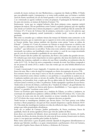 Na Bíblia, somos informados do marfim trono do Rei Salomão (1 Reis 10:18, 2 Crônicas 9:17) e da ostentação do Rei Acabe que construíu uma casa inteira de marfim (1 Reis 22:39). Às vezes o marfim foi usado como usamos o dinheiro, para permuta, tributo ou troca (Ezequiel 27:15). Nós aprendemos sobre os marfins preciosos trazidos a partir de três viagens por ano dos navios de Salomão que operavam numa rota de comércio entre Társis e Ofir (1 Reis 10:22, 2 Crônicas 9:21). E aprendemos também sobre o marfim como um símbolo de riqueza e decadência: Amós investe contra Israel que dormita sobre suas camas de marfim (Amós 6: 4). Ele profetiza em nome do Senhor, que a casa de marfim perecerá e será demolida (Amós 3:15). A beleza de marfim foi universalmente reconhecida: No Cântico dos Cânticos, o amante cuja estatura é tão majestosa como o Líbano, imponente como os cedros, tem uma o ventre como um bloco de marfim polido (Cântico dos Cânticos 5:14); sua amada tem um pescoço como uma torre de marfim (Cântico dos Cânticos 7, 4). 
Salomão compara o pescoço da Amada a uma raríssima torre de marfim, uma das coisas mais preciosas de Israel, e do mundo de então. 
Quando ainda nos campos, deitado sobre a luz do luar e das estrelas Salomão elogiava os colares ao redor do pescoço da Amada. Mas agora ele está além dos colares. 
Ele que começou a observá-la dos pés até a cabeça, pula a boca e o nariz e segue até os olhos. Depois ele desce com o olhar até seu nariz. Esse movimento é novo, ele seguiu sem interrupção seus olhos da cabeça aos pés da moça quando namorava, e agora na visualização ao inverso, de baixo para cima, vai até os olhos, desce ao nariz e depois subirá até a cabeça. 
Seguindo ao olhar de Salomão 
No inicio da dança Salomão: 
Olha para ela por inteiro 
Fixa os seus olhos 
Sobe com o olhar para seus cabelos 
Desce o olhar para sua boca 
E finaliza olhando sua face ou suas bochechas. 
Desce até seus pés 
Sobe o olhar para as pernas, 
Sobe o olhar ao umbigo 
Desce para o ventre 
Sobe para os seios 
Segue até o pescoço 
Segue até os olhos 
Desce ao nariz 
E segue para sua cabeça. 
Ou seja, enquanto ela dança e ele a admira, “acena” com a cabeça quatro vezes. Como se dissesse “sim” por quatro vezes. 
Ao parar em seus olhos temos uma surpresa, uma nova revelação sobre a aparência de Sunamita. 
 