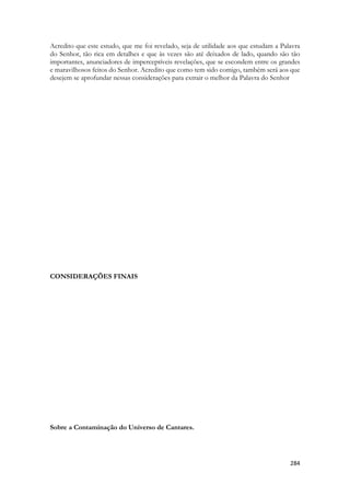 Seus olhos são como as piscinas de água límpida e esverdeada de Hesbom. Que nessa época ficava encostada a uma das portas da cidade tomada pelos israelitas. 
 