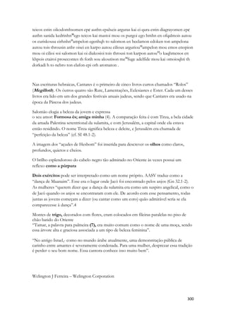 Como o bom vinho significa como um vinho de excelente qualidade, como o vinho da adega real. O que flui de sua boca possui a excelência de um vinho de excelência. 
O vinho que faz TAMAR celestial falar dormindo é visto em JOEL: 
Joel proclama: 
Acordem, bêbados, e chorem! Lamentem-se todos vocês, bebedores de vinho; gritem por causa do vinho novo, pois ele foi tirado dos seus lábios. 
Joel vê a morte do jardim de Cantares. 
A vinha está seca, e a figueira murchou; a romãzeira, a palmeira, a macieira e todas as árvores do campo secaram. Secou-se, mais ainda, a alegria dos homens. 
Porém vê também o cumprimento deste verso. 
E acontecerá, depois, que derramarei o meu Espírito sobre toda a carne; vossos filhos e vossas filhas profetizarão, vossos velhos sonharão, e vossos jovens terão visões; 
Essa é o significado profético do texto. Pelo Espírito santo sonhos seriam dados a Igreja, sonhos frutos da manifestação do Espírito, sonhos fruto da operação do Espírito. A promessa de Joel retrata os “lábios que falam enquanto dormem” fruto do “vinho que se derrama ou escorre suavemente”. 
As Escrituras são repletas de revelações concedidas por Deus mediante sonhos. Jesus é salvo da morte mediante um sonho que ordena que seus pais saiam da cidade de Belém, sem voltar a Nazareth (que ficava na Galiléia de Sunamita). Onde quer que hajam pessoas que tenham o Espírito de Deus, ali haverão sonhos dados por ele, contendo orientações, avisos, mensagens, profecias. 
E nós não necessitaremos chorar que nem os bêbados de Jerusalém, porque o cerco estava chegando, e em breve a fartura e a gastança desenfreada teria um fim. A nobreza judaica da época de Joel enriquecera ilicitamente, criara latifúndios, explorava a mão de obra escrava. Vivia nababescamente. Realizava festas quase todos os dias regadas a vinho novo. 
O deles foi tirado, vinho novo, liiteral. 
Para que sobre nós, o vinho novo espiritual pudesse ser abundantemente derramado. 
Quando Sunamita acordar, acordará num mundo novo. Nunca mais haverá de caçar raposas. Nunca mais ficará horas debaixo do sol, queimando. Porque ela dormiu como uma camponesa. Mas acordará como uma princesa. Que ela nunca deixou de ser. 
 