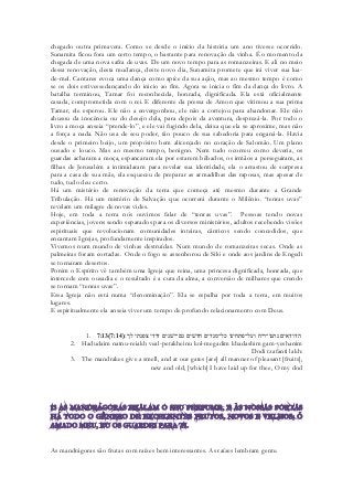 chegado outra primavera. Como se desde o início da história um ano tivesse ocorrido. Sunamita ficou fora um certo tempo, o bastante para renovação da vinha. É o momento da chegada de uma nova safra de uvas. De um novo tempo para as romanzeiras. E ali no meio dessa renovação, desta mudança, deste novo dia, Sunamita promete que irá viver sua lua- de-mel. Cantares evoca uma dança como apíce da sua ação, mas ao mesmo tempo é como se os dois estivessedançando do inicio ao fim. Agora se inicia o fim da dança do livro. A batalha terminou, Tamar foi reconhecida, honrada, dignificada. Ela está oficialmente casada, comprometida com o rei. E diferente da pressa de Amon que vitimou a sua prima Tamar, ele esperou. Ele não a envergonhou, ele não a cortejou para abandonar. Ele não abusou da inocência ou do desejo dela, para depois da aventura, desprezá-la. Por todo o livro a moça anseia “prende-lo”, e ele vai fugindo dela, deixa que ela se aproxime, mas não a força a nada. Não usa de seu poder, tão pouco de sua sabedoria para enganá-la. Havia desde o primeiro beijo, um propósito bem alicerçado no coração de Salomão. Um plano ousado e louco. Mas ao mesmo tempo, benigno. Nem tudo ocorreu como deveria, os guardas acharam a moça, espancaram ela por estarem bêbados, os irmãos a perseguiram, as filhas de Jerusalém a intimidaram para revelar sua identidade, ela o arrastou de surpresa para a casa de sua mãe, ela esqueceu de preparar as armadilhas das raposas, mas apesar de tudo, tudo deu certo. 
Há um mistério de renovação da terra que começa até mesmo durante a Grande Tribulação. Há um mistério de Salvação que ocorrerá durante o Milênio. “tenras uvas” revelam um milagre de novas vides. 
Hoje, em toda a terra nós ouvimos falar de “tenras uvas”. Pessoas tendo novas experiências, jovens sendo separados para os diversos ministérios, adultos recebendo visões espirituais que revolucionam comunidades inteiras, cânticos sendo concedidos, que encantam Igrejas, profundamente inspirados. 
Vivemos num mundo de vinhas destruídas. Num mundo de romanzeiras secas. Onde as palmeiras foram cortadas. Onde o fogo se assenhorou de Siló e onde aos jardins de Engedi se tornaram desertos. 
Porém o Espírito vê também uma Igreja que reina, uma princesa dignificada, honrada, que intercede com ousadia e o resultado é a cura da alma, a conversão de milhares que crendo se tornam “tenras uvas”. 
Essa Igreja não está numa “denominação”. Ela se espalha por toda a terra, em muitos lugares. 
E espiritualmente ela anseia viver um tempo de profundo relacionamento com Deus. 
1. 7:13(7:14) ׃ךל יתנפצ ידוד םינשׁי־םג םישׁדח םידגמ־לכ וניחתפ־לעו חיר־ונתנ םיאדודה 
2. Hadudaim natnu-reiakh veal-petakheinu kol-megadim khadashim gam-yeshanim Dodi tzafanti lakh: 
3. The mandrakes give a smell, and at our gates [are] all manner of pleasant [fruits], new and old, [which] I have laid up for thee, O my dod 
As mandrágoras são frutas com raízes bem interessantes. As raízes lembram gente.  