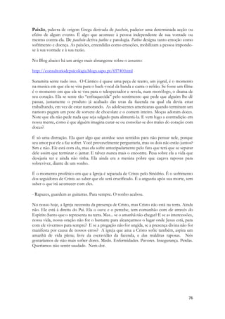 Em seus sonhos Sunamita já se vê protegida e guardada debaixo da Macieira. Já está assentada debaixo dela, já tomou uma decisão. Esse sujeito é o homem de minha vida. É com ele que anseio viver. 
A Igreja de Cristo não herdará sua salvação amanhã. Ou um dia. Ela já se assentou nas regiões celestiais em Cristo. Já tem direito a árvore da Vida. Ela já está debaixo da sombra, embora ainda não tenha efetivamente comido do seu fruto. Somos mortais. Ainda não recebemos corpos que suportem viver no lugar onde os anjos habitam. Mas já nos assentamos, já participamos deste mistério de salvação. E do que ele manifesta. A cura que um dia alcançará TODAS AS NAÇÕES já acontece hoje no seio da Igreja. A restauração que um dia mudará o universo, já se iniciou nos corações, nas mentes e corpos dos que amaram a Cristo. 
{The Shulamite to Banot Yerushalayim} 
2:4 הביאני אל־בית היין ודגלו עלי אהבה׃ 
Heviani el-beit hayayin vediglo alai ahavah:  