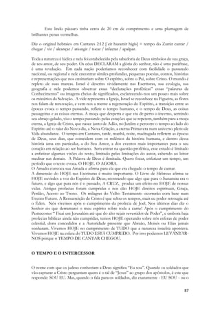 Então derrubarei o arco da sua mão esquerda e farei suas flechas caírem da sua mão direita. Ezequiel 39:3 
as três companhias tocaram as trombetas e despedaçaram os jarros. Empunhando as tochas com a mão esquerda e as trombetas com a direita, gritaram: "À espada, pelo Senhor e por Gideão!" 
Juízes 7:20 
A mão esquerda segurava o arco que era retesado com a direita. No testemunho da cura de um leproso o sacerdote derramava óleo sobre a palma da mão esquerda, depois de alguns ritos colocava a palma da mão esquerda na cabeça do leproso que era declarado limpo. 
O Espírito de Deus anseia firmar a mente da Igreja com a sua mão que detém suas riquezas, sua honra, seu arco, sua tocha de luz. E purificar sua mente com sua presença para declarar sua cura e sua purificação. Arco era o rifle de longa distância da antiguidade. Os arqueiros eram temidos pelo seu terrível poder de matar a distância. As tochas eram a iluminação navegante, luz pessoal que iluminava o caminho de um viajante. 
A mão direita de Cristo possui suas riquezas e sua honra. E na esquerda ele segura o arco. Na esquerda ele derruba o óleo e como sacerdote celestial o derrama em nossa cabeça. 
1. The Maiden's charge to the banot Yerushalayim 
2. 2:7 {Refrain} 
3. השׁבעתי אתכם בנות ירושׁלם בצבאות או באילות השׂדה אם־תעירו ואם־תעוררו את־האהבה עד 
שׁתחפץ׃ 
4. Hishbati etkhem benot Yerushalayim bitzvaot o beailot hasade im-tairu veim-teorru et-haahavah ad shetekhpatz: 
I charge you, O ye daughters of Yerushalayim, by the roes, and by the hinds of the field, that ye stir not up, nor awake [my] dod (love), till he please. 
7 Conjuro-vos, ó filhas de Jerusalém, pelas gazelas e cervas do campo, que não acordeis nem desperteis o meu amor, até que queira. 
 