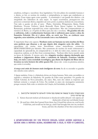 parte de seu passado. Deus preservou uma visão das Escrituras nas tradições, na cultu ra e 
sobretudo, na DANÇA. Até os dias de hoje a India possui problemas graves relacionados a 
morte de pessoas de diversas cidades, ocasionado por ataque de LEOPARDOS. O desconhecido 
autor deste Estudo compreendeu que as escolas de dança Indiana guardam consigo essa 
herança, escondida, dissimulada, aspergida, das antigas danças das filhas de Siló. O Natya 
Shastra, tratado de dança, drama, música e poesia declara por exemplo 9 estados de 
sentimentos ou expressões usadas nas danças. Estes nove estados são todos vistos em 
Cantares. 
117 
------------ 
A história da Dança Indiana 
Segundo a tradição hindu, a dança não foi uma criação humana, mas divina. De acordo com os 
Vedas, textos sagrados do hinduísmo, a humanidade aprendeu a dançar aravés da relação 
divina. Os deuses eram excelentes dançarinos, e a sua arte marcava todos os momentos da 
existência ao longo das eras. A dança não era apenas uma expressão da dinâmica universal, 
mas a própria dinâmica em si. É quase impossível, portanto, dissociarmos a dança de valores 
eternos advindos da religião. Existem várias versões sobre a origem da dança vamos sinetizar 
em quatro: 
1 – O conquistadores Arianos afirmam que a dança foi criada por Brahmam. 
2 – Os povos que viviam na Índia antes da invasão ariana os Dravidianos afirmam que a dança 
foi criada por Shiva. O mais antigo deus da Índia seu culto é mais popular no Sul. Segundo a 
mitologia, foi na cidade de Chidambaram, Estado de Tamil Nadu –Sudeste da índia-, que Shiva 
teria colocado o universo em movimento por meio de sua dança. Shiva Nataraja – o Senhor 
dos Dançarinos. 
3 – A filisofia Vaishnava aponta Krishna como criador da dança. 
4 – O sistema devadasi. As mulheres celestiais, apsara, como criadoras da dança hindu. 
Dançavam nas festividades dos céus, e visitavam a terra. 
Todas as versões tem de agum modo, suas raízes nos dois tratados de dança Natya Shastra e 
Abhinaya Darpanam, considerados os textos mais antigos sobre a dança hindu. 
NATYA SHASTRA =(tratado sobre o Teatro). Escrito pos vola do século II a.C., é o mais antigo 
existente sobre as artes cênicas. Enciclopédia sobre teatro, detalhando todos os aspectos 
envolvidos em uma apresentação artística, por exemplo, as cores adequadas para a 
maquiagem, os tipos de movimentos de cada parte do corpo e a maneira correta de construir 
o palco em suas proporções exatas. 
 