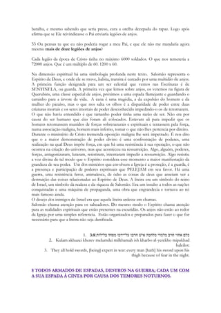 E o resultado não poderia ser outro: 
 A tua cabeça sobre ti é como o monte Carmelo, e os cabelos da tua cabeça como a púrpura; 
o rei está preso pelas tuas tranças!!!! 
121 
FIM DE JOGO. 
No capítulo 7 verso 10 termina a dança. 
E logo após, os próximos versos recomeça a correria da menina já com o rei a tiracolo, 
correndo como sempre pelos canteiros de bálsamo, e ai sim, a lua de mel. 
Levantemo-nos de manhã para ir às vinhas, vejamos se florescem as vides, se estão abertas 
as suas flores, e se as romanzeiras já estão em flor; ali te darei o meu amor. 
(Cantares de Salomão 7:12) 
Capitulo 1 O encontro 
O inicio da história, as recordações, a menção do nome do amado, que em nenhuma parte 
da história é revelado a ela. O ambiente do palácio, no qual ela só chegará no capítulo 7. 
No qual ocorrerá as cenas finais do capitulo 6, a fabulosa dança. Ela está adiantando 
trechos da história. 
A caçadora de raposas se disfarça de pastora 
O medo de dançar, o ciúme das filhas de Jerusalém 
Capitulo 2 O namoro, a festa da Vinhas, a lembrança que esqueceu de caçar as raposas, 
eles cantam, dança, bebem e dorme juntos embriagados. 
Capitulo 3 O desencontro, elea é deixada sozinha, busca-o, encontra-o na festa, apresenta-o 
a sua família. 
Capitulo 4 O noivado e a proposta de casamento. A honra de Betseba que aprova o 
noivado. Porém Sunamita ainda não sabe que ele é muito mais que um pastor. 
Capitulo 5 O pesadelo, a busca pelo amado. Salomão demora a voltar, a saudade de 
Sunamita dá origem a um terrível pesadelo. Se não foi um pesadelo, ela quase morre 
sendo espancada pelos guardas, e essa crise a prepara para seu ato de suprema ousadia. 
Capitulo 6 O fim do pesadelo, ou o fim de uma crise que lhe concederá a condição de 
dançar diante do rei. As filhas de Jerusalém a ajudaram, ela ludibriou os guardas, ela fugiu 
dos irmão que fazem um coro pedindo que ela retorne para as vinhas, que em dado 
 