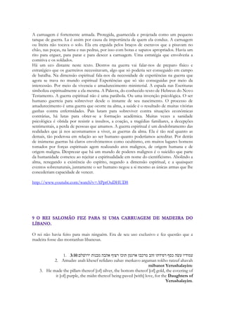 momento descobrem que ela dançará. Mas não poderão assistir. É o capítulo da preparação 
da dança, das vestimentas que a fazem parecer uma cidade iluminada. 
Capitulo 7 A dança de Maanaim. A conquista, a vitória, onde a moça se revela diante do 
rei pelo qual se apixonou 
Capitulo 8 O futuro. A filha. O misterioso dono das vinhas. A recompensa dos guardas. 
122 
 