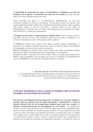 Como ensinar o homem, incapaz desde o nascimento de compreender os mistérios divinos, 
169 
com limitações espirituais tremendas que lhe concedessem a aptidão necessária 
para discernir valores espirituais, valores eternos e ternos, distinguindo entre as milhares 
de vozes sem sentido uma mensagem única, profunda de um amor incomparável e 
gracioso, 
como dar ao ser humano a capacidade de ouvir o inefável, de conhecer o sublime, de 
compreender 
 