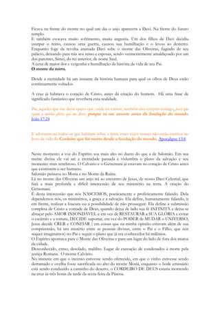 Israel simboliza o macrocosmo da humanidade. Se prostitui com ídolos, divindades e 
demônios. 
Pratica toda sorte de culto, que coincidentemente tem caráter sexual. 
A sexualidade humana foi transformada num festival religioso, explorado e mantido por 
diversas religiões. O conhecido hieros gamo - “casamento sagrado”. 
Era um libidinoso e cruel modo de escravagismo, práticas de fantasias eróticas revestidas 
de caráter sagrado, que serviam para a prática da pedofilia, para a destruição da 
adolescência e da contaminação dos casamentos dessas culturas. O resultado era o ul traje e 
o constrangimento, a vergonha, muitas vezes o isolamento. A prostituta cultual não era 
honrada ou dignificada. Ela era vendida aos templos, assim como na Grécia antiga e 
posteriormente em Roma. Na Índia pais ainda vendem suas filhas ao comércio sexual. 
Nos últimos dias (2014) temos algumas noticias que nos permitem compreender o caráter 
da situação: 
Modernamente: 
“O grupo "Defensores de Cristo" supostamente recrutava mulheres para manterem 
relações sexuais com um espanhol que alegava ser a reencarnação de Cristo, de acordo com 
um funcionário de um grupo de defesa das vítimas, que falou sob condição de anonimato 
por não estar autorizado a falar publicamente sobre o caso. 
174 
 
